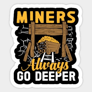 Miners Always Go Deeper Sticker